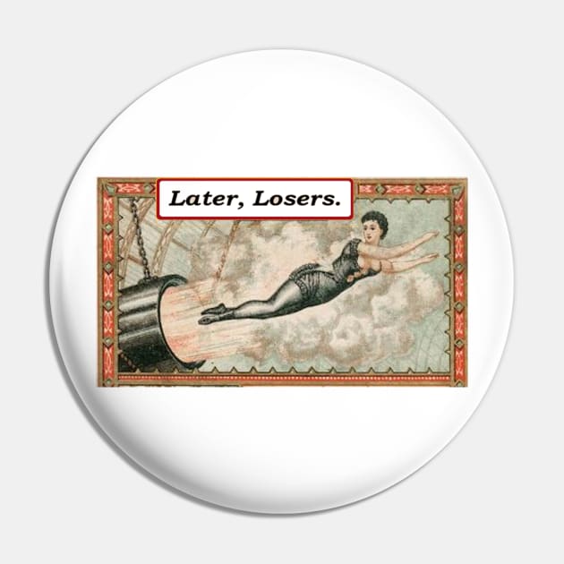 Later, Losers Pin by Green Grackle