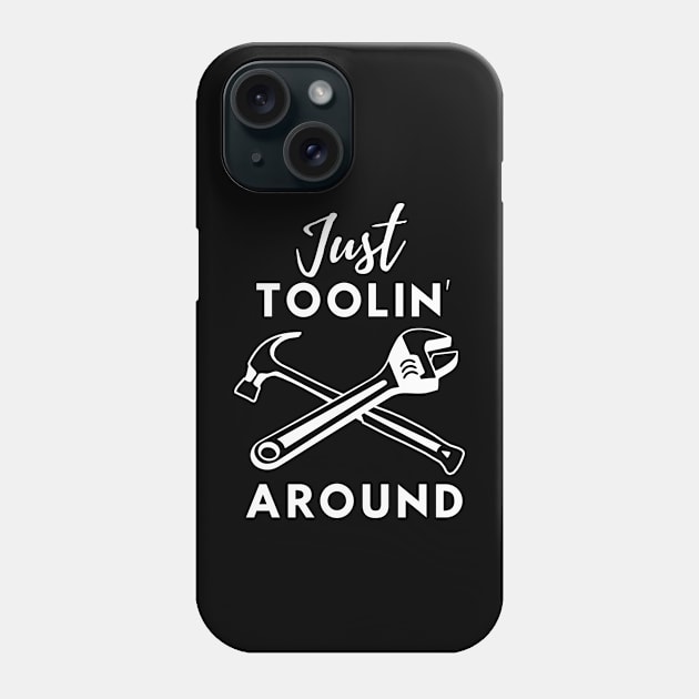 Just Toolin' Around Dad Joke Phone Case by OurSimpleArts