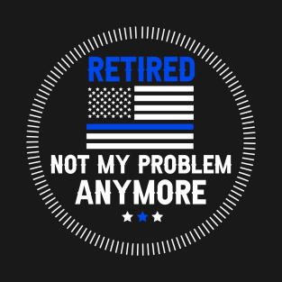 Retired Police Officer I'm Not Retired A Professional Papa T-Shirt