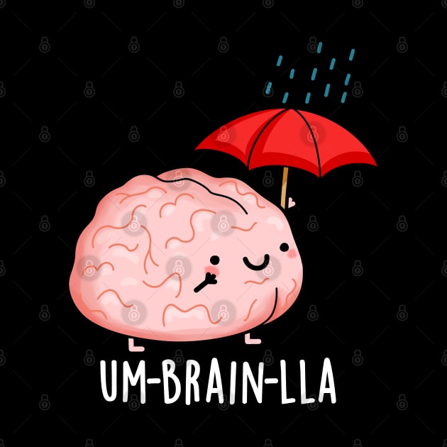 Um-brain-lla Funny Brain Puns by punnybone