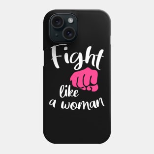 Fight like a woman - fighting girl Phone Case