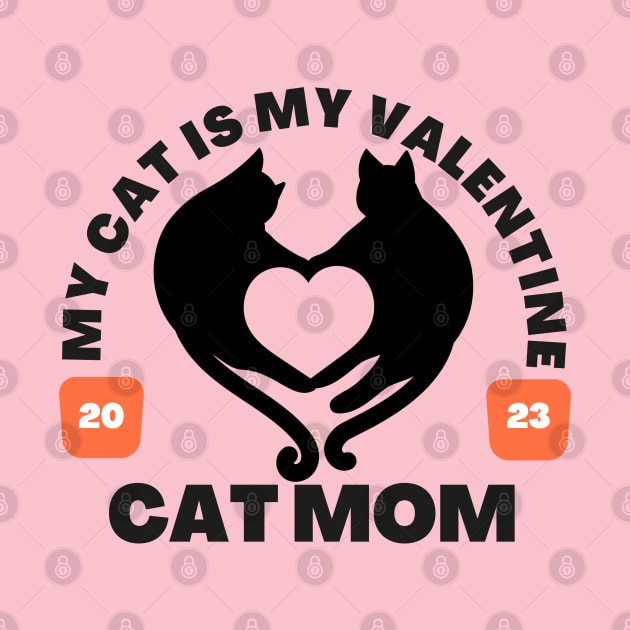 Cat Mom , I Love My Cat, for her valentines day, Happy Valentine’s Day, cats lover by twitaadesign