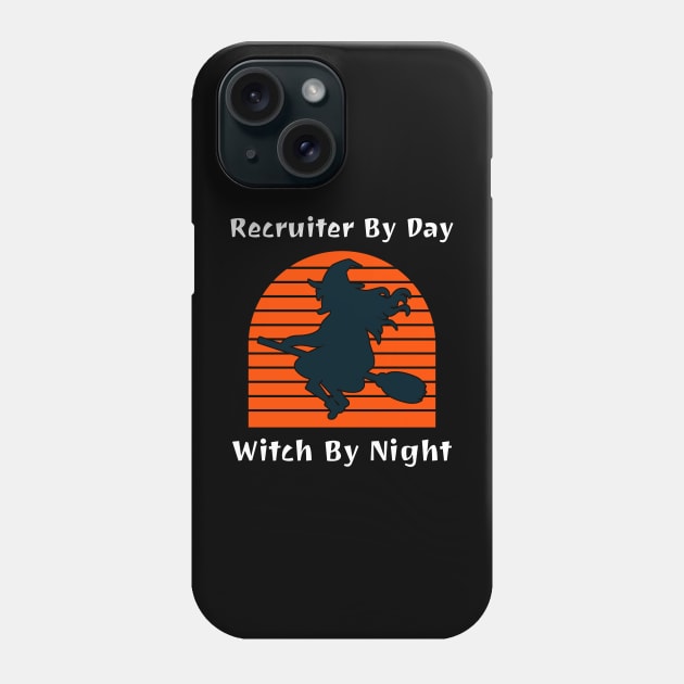 Recruiter By Day Witch By Night Phone Case by coloringiship