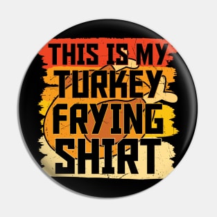 This is My Turkey Frying Shirt Thanksgiving Pin