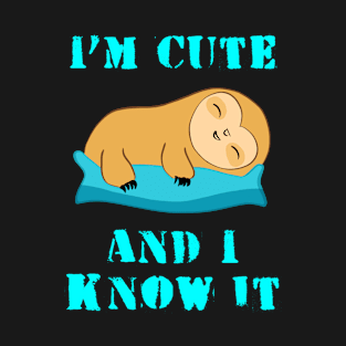 Cutie. I'm cute and I know it. Funny adorable happy baby sloth sleeping on a pillow. Gift ideas for funny animal cartoons lovers. Nap and chill. T-Shirt