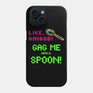 Gag Me With A Spoon Phone Case