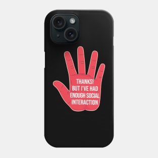 I've had enough social interaction introverts meme Phone Case