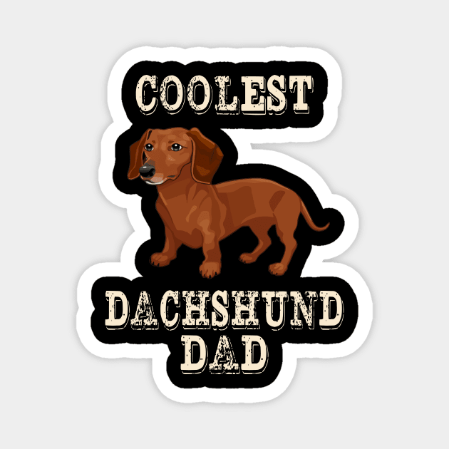 Coolest Dachshund Dog Dad Magnet by rezaabolghasemitam