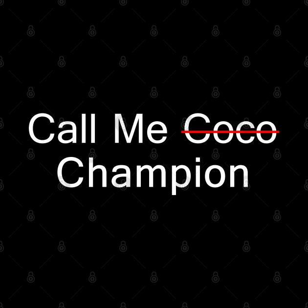 Call Me Coco Champion by Mr.PopArts