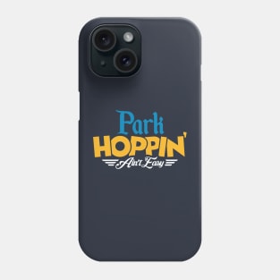 Park Hoppin' Ain't Easy Phone Case