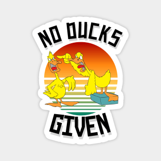 No Ducks Given Funny Cute Sarcastic Magnet