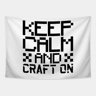 Keep calm and craft on Tapestry