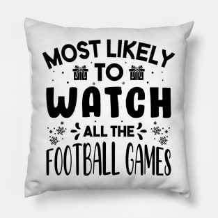 Most Likely To Watch All The Football Games Funny Christmas Gift Pillow