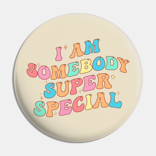 I am Somebody Super Special Pin by TheDesignDepot