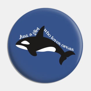 Just a girl who loves orcas Pin