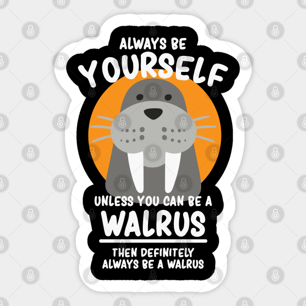 Baby Walrus Gift Idea Funny I Am The Walrus - Sarcastic - Sticker