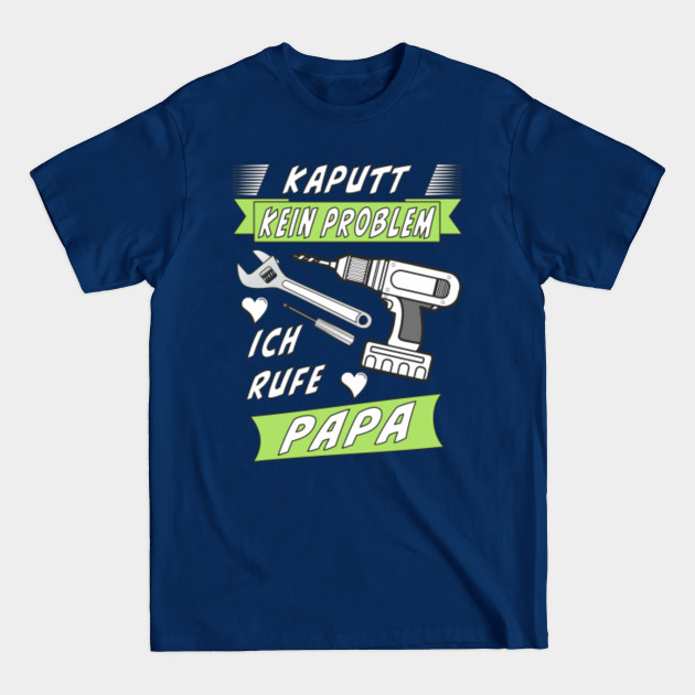 Discover Broken No Problem I Call Daddy - Dad - T-Shirt