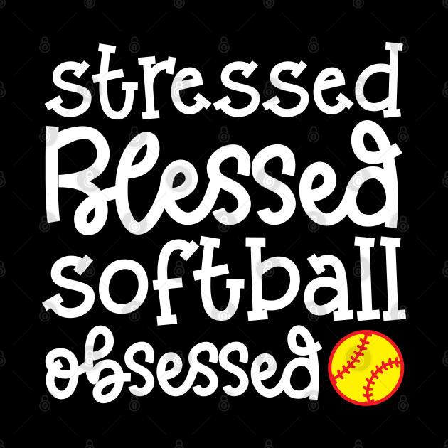 Stressed Blessed Softball Obsessed Girls Softball Mom Cute Funny by GlimmerDesigns