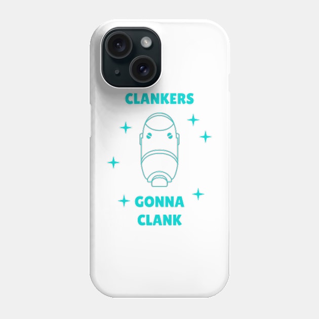 Clankers Gonna Clank | Star Wars Phone Case by Josh’s Designs