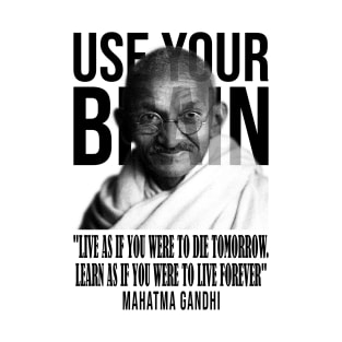 Use your brain - Mahatma Gandhi T-Shirt