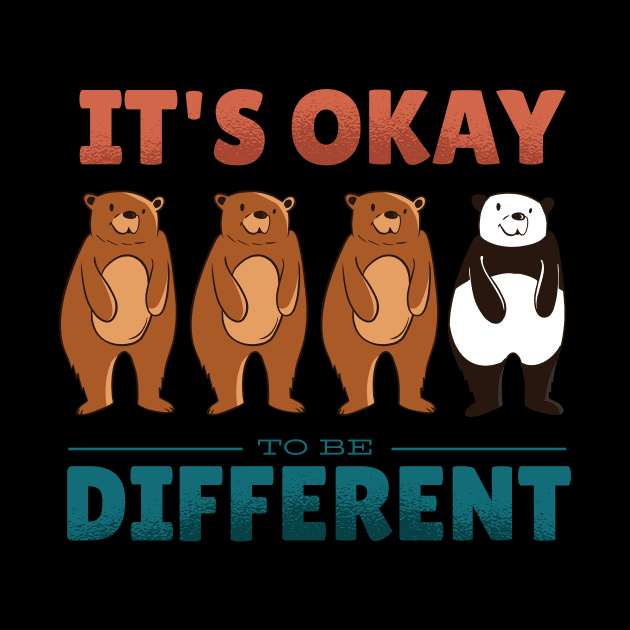 It's okay to be different T-shirt by EndlessAP