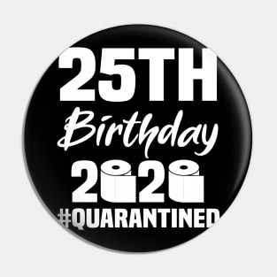 25th Birthday 2020 Quarantined Pin