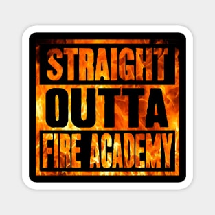 Straight outta fire academy Magnet