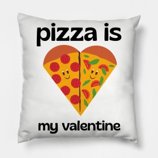 pizza is my valentine Pillow