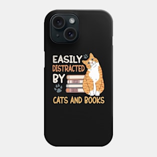 Easily Distracted By Cats & Books Cats And Books Lovers Phone Case
