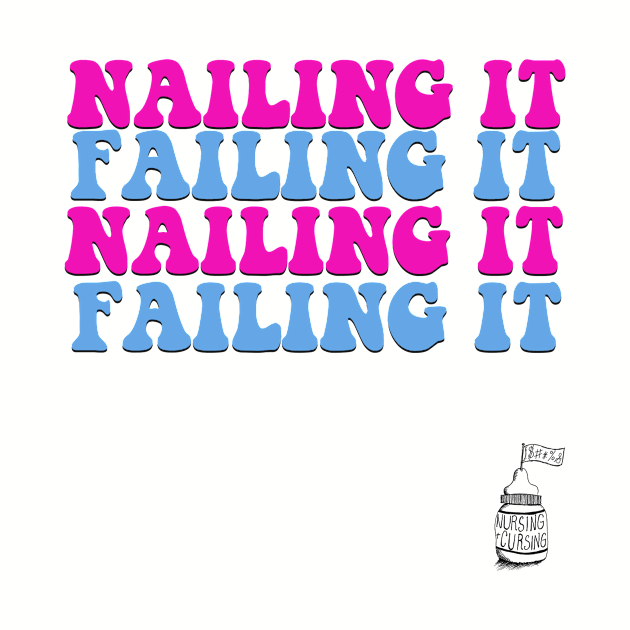 Nailing It & Failing It by Nursing & Cursing Podcast