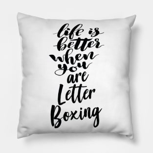 Life Is Better When You Are Letterboxing Pillow