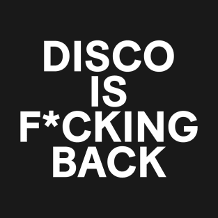 Disco is F*cking Back T-Shirt