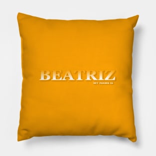 BEATRIZ. MY NAME IS BEATRIZ. SAMER BRASIL Pillow