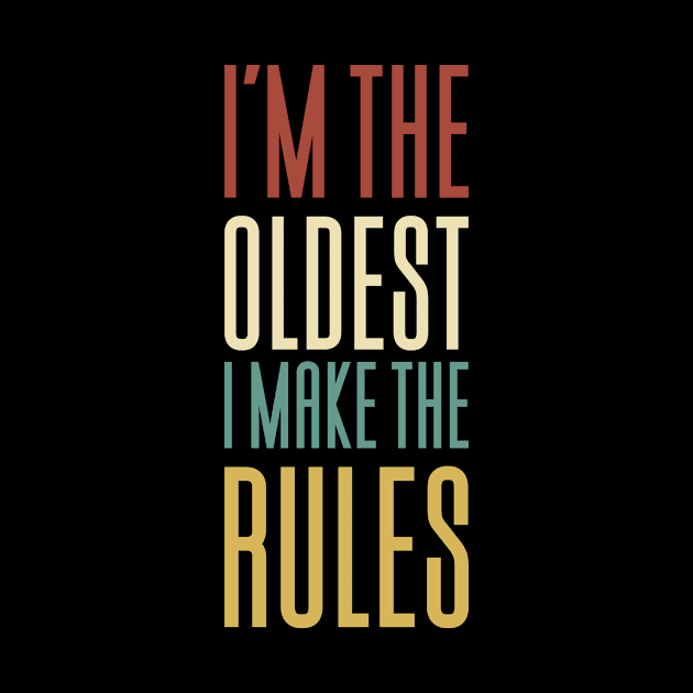 I'm The Oldest I Make The Rules by Aajos