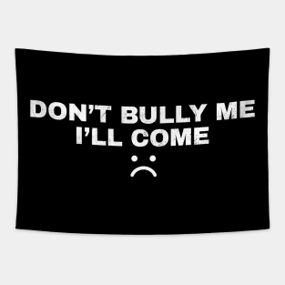 Don't Bully Me I'll Come - White Grunge AL Tapestry