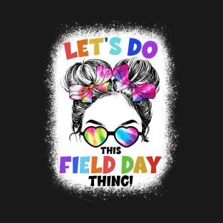 Let's Do This Field Day Thing Messy Bun School Field Day T-Shirt