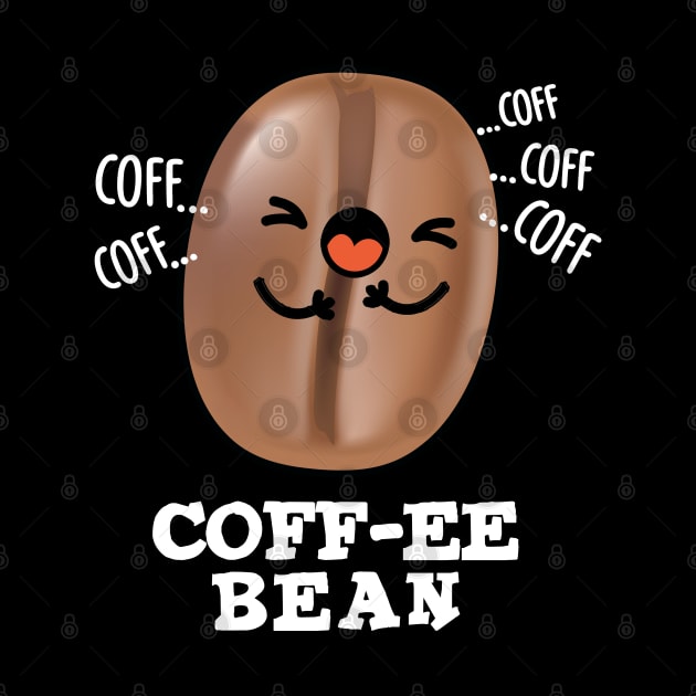 Coff-ee Cute Coughing Coffee Bean Pun by punnybone