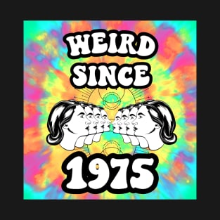 Weird since 1975 T-Shirt