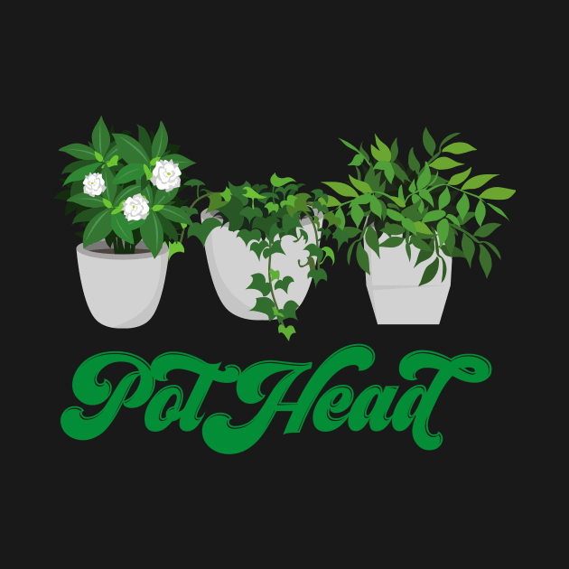 Plant Lovers, Unite! Yes, we're Pot Heads! by ChChCherryBomb