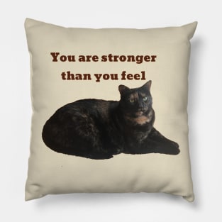 You Are Stronger Than You Feel Pillow