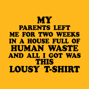 My Parents Left Me In A House Full Of Human Waste T-Shirt