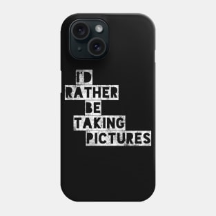 I’d rather be taking pictures !! Phone Case