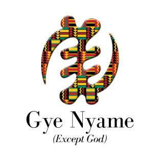 Gye Nyame (Except God) T-Shirt