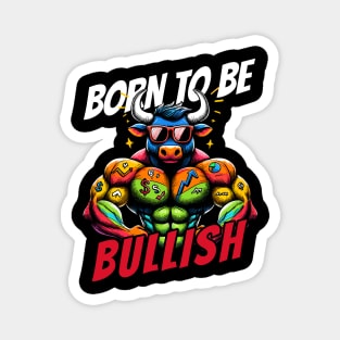 Born to be Bullish Stock Market Bull Magnet