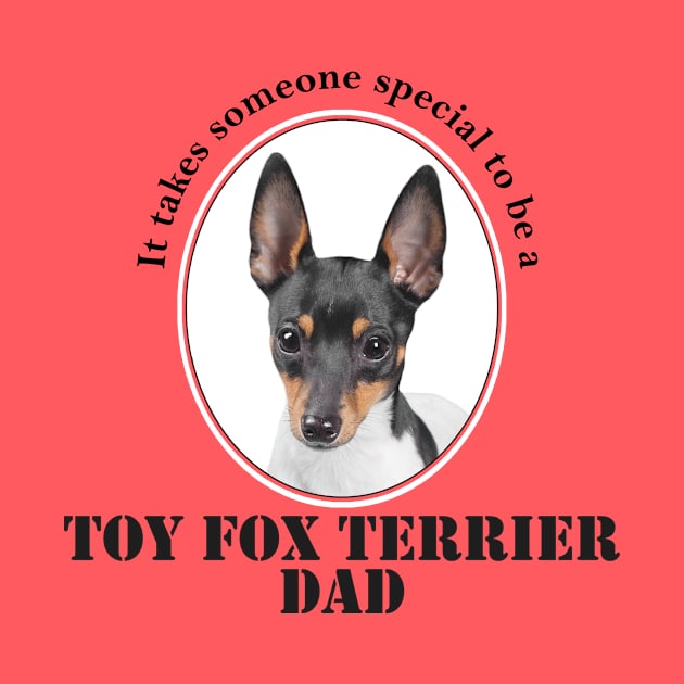 Toy Fox Terrier Dad by You Had Me At Woof