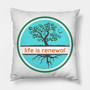 Life is Renewal Pillow