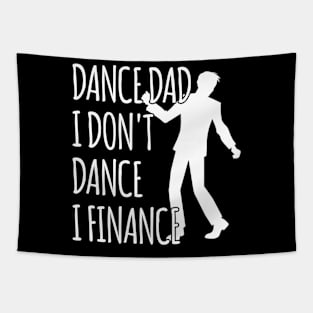 DANCE DAD I DON'T DANCE I FINANCE Tapestry