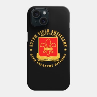 327th Field Artillery Battalion - DUI - 84th Inf Div X 300 Phone Case