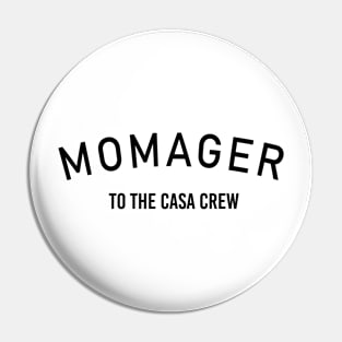 Momanager to the casa crew Pin