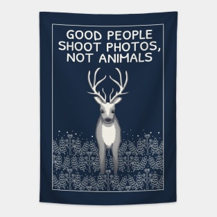 Good people shoot photos not animals Tapestry